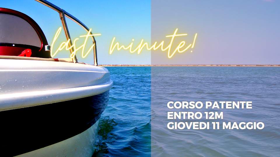 LAST MINUTE CORSO SETTIMANALE PATENTE VELA O MOTORE ENTRO 12MG (6 incontri da 2 ore)