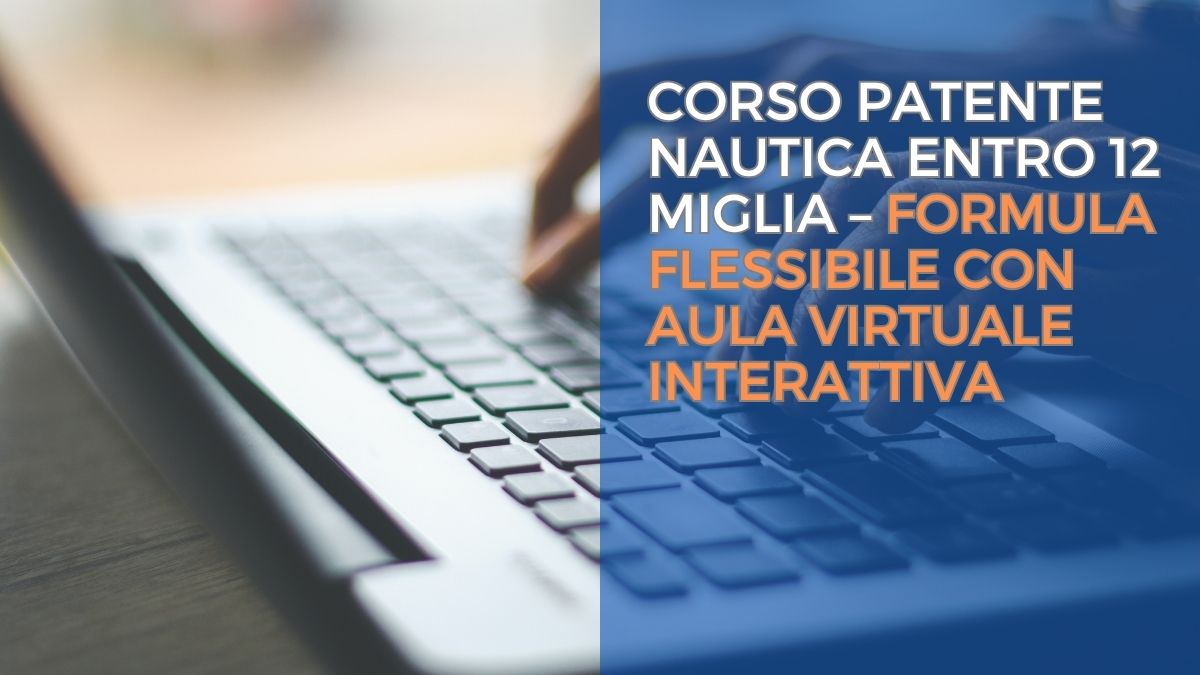 Corso patente nautica Entro 12 miglia – Formula flessibile con Aula virtuale